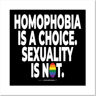 Homophobia is a choice. Sexuality is not. - human activist - LGBT / LGBTQI (132) Posters and Art